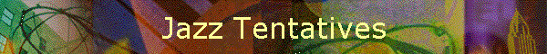 Jazz Tentatives